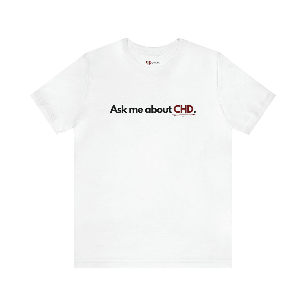 
                  
                    "Ask Me About CHD" Tee
                  
                