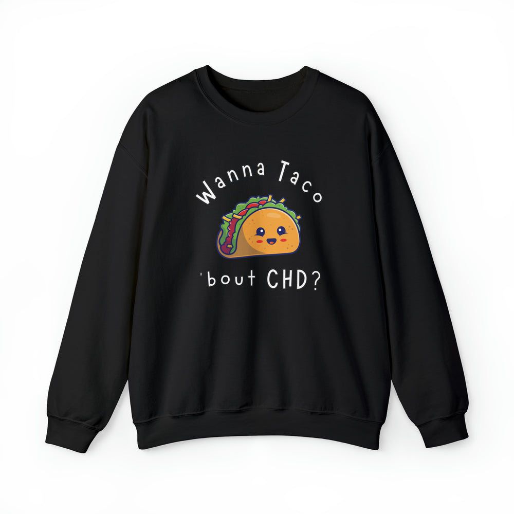 Wanna Taco 'bout CHD? Crewneck Sweatshirt