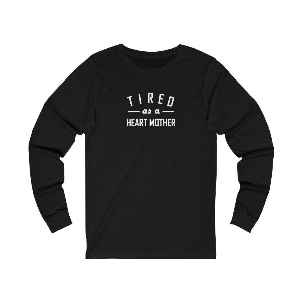 Tired As a Mother Unisex Long Sleeve Tee (white text) - CHD warrior